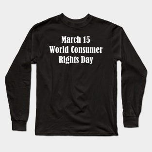 World Consumer Rights Day Long Sleeve T-Shirt